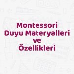Montessori Duyu Materyalleri ve Özellikleri