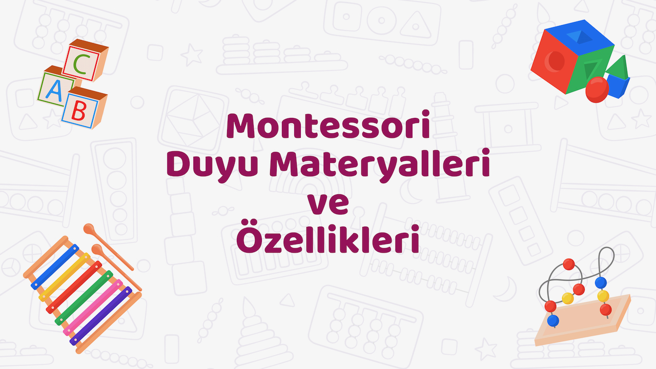 Montessori Duyu Materyalleri ve Özellikleri