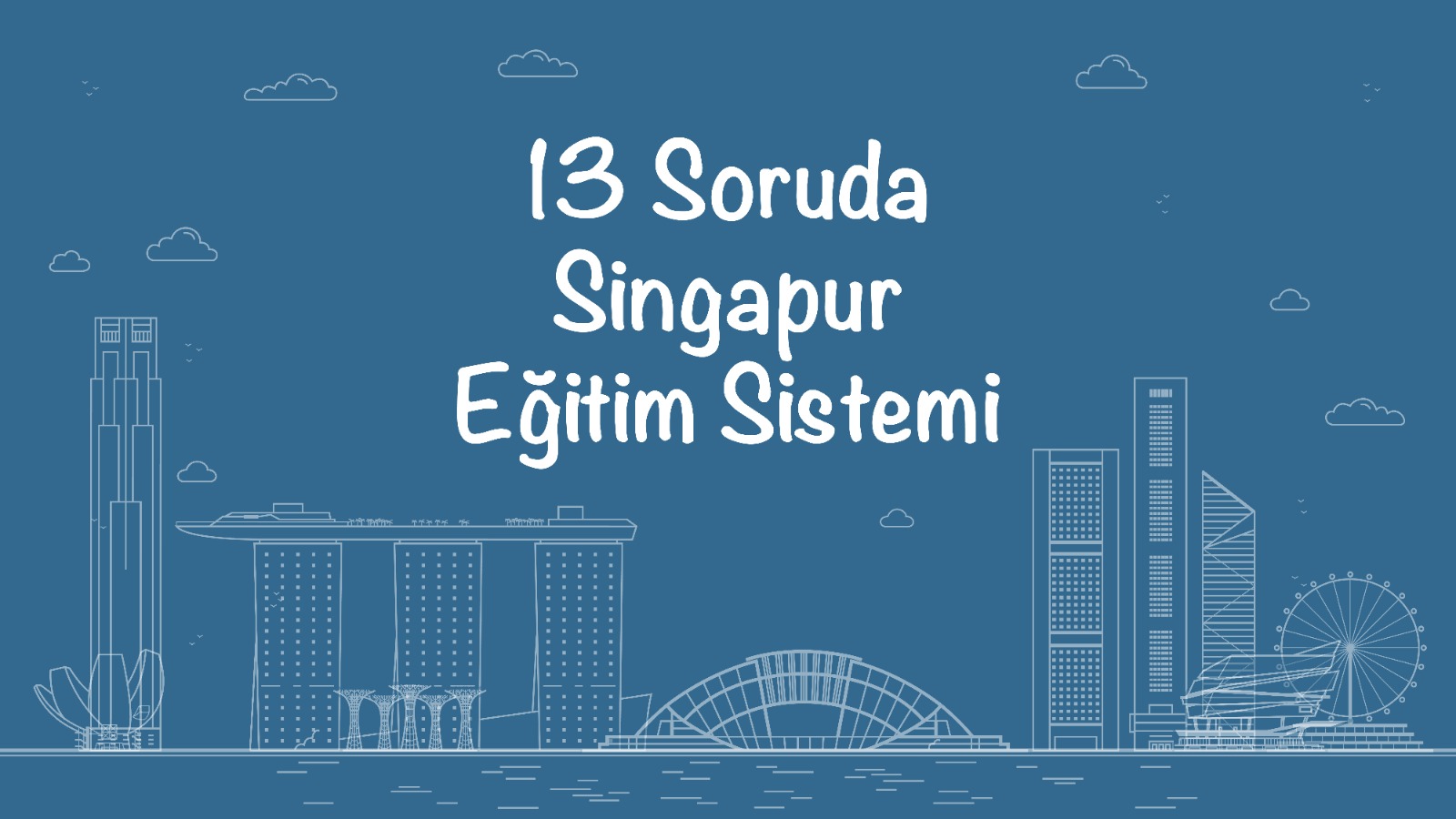 13 Soruda Singapur Eğitim Sistemi