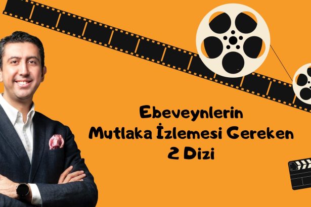 Ebeveynlerin Mutlaka İzlemesi Gereken 2 Dizi