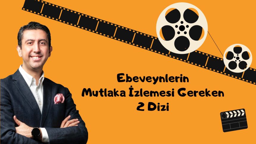 Ebeveynlerin Mutlaka İzlemesi Gereken 2 Dizi